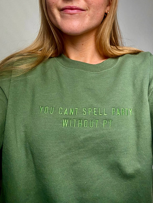 You Can't Spell Party Without PT Crewneck Military Green Physical Therapy Monochrome Crewneck