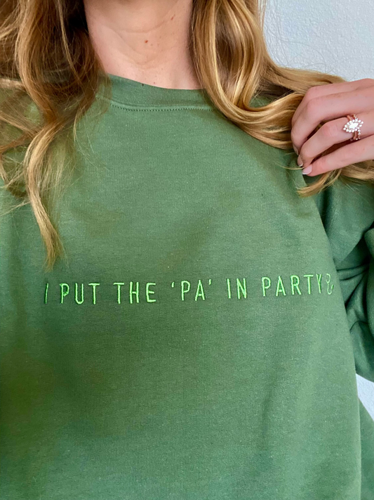 I Put the PA in Party Military Green Embroidered Physician Assistant Monochrome Crewneck